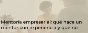 Mentoría empresarial qué es y qué no